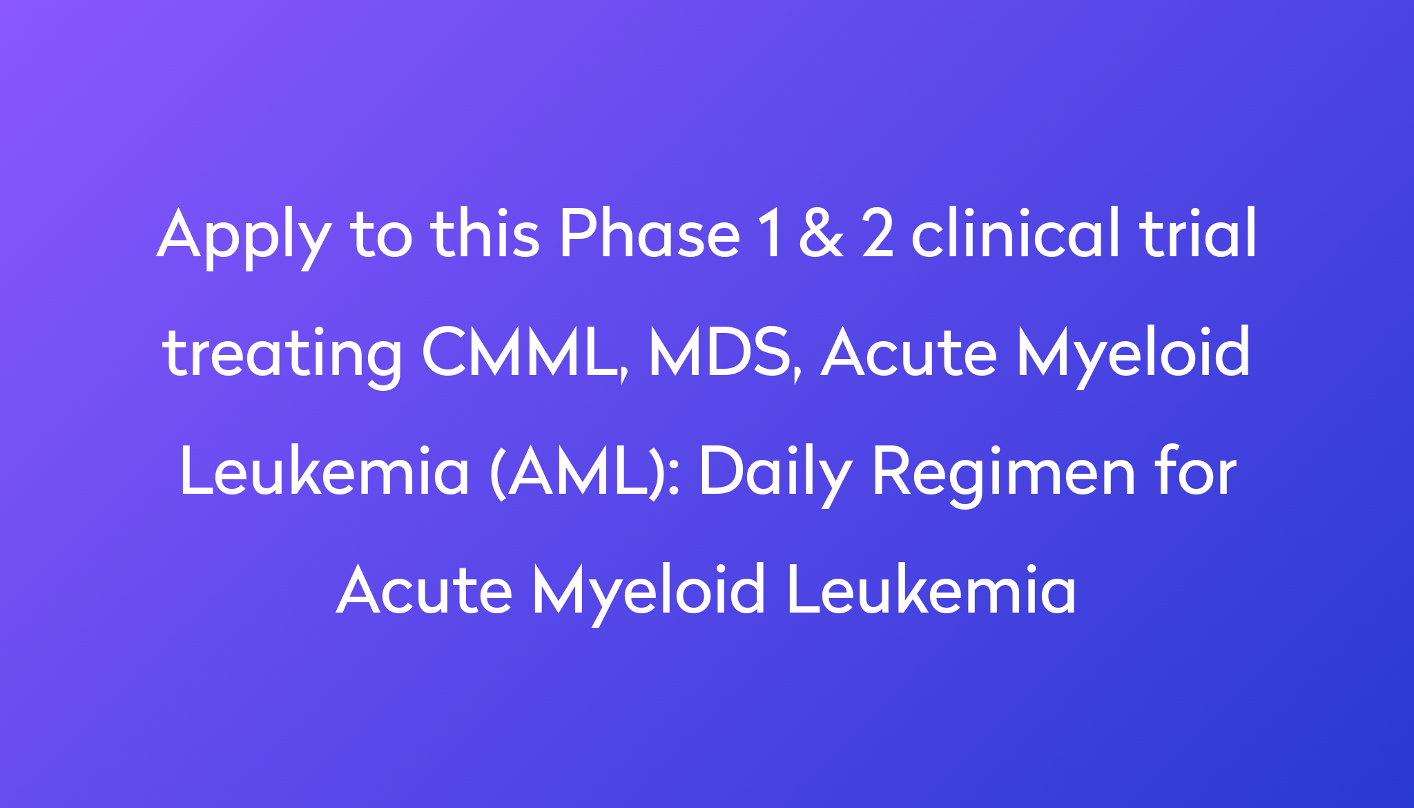 Daily Regimen for Acute Myeloid Leukemia Clinical Trial 2023 Power